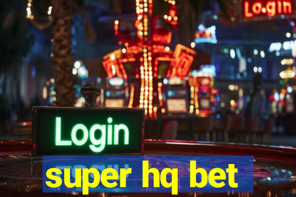 super hq bet