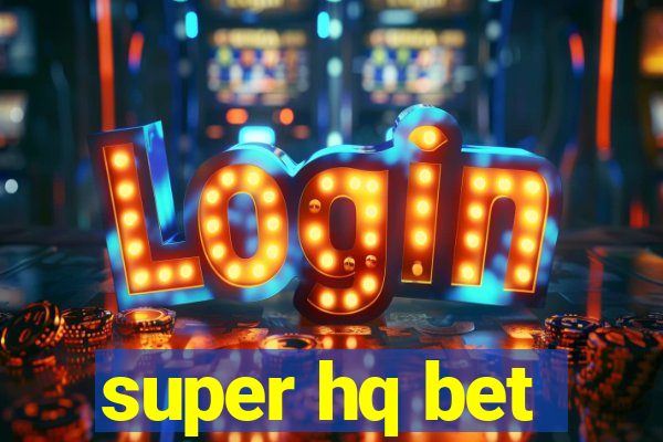 super hq bet