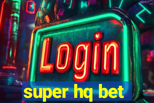 super hq bet