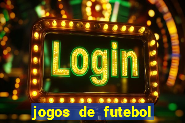 jogos de futebol para apostar hoje