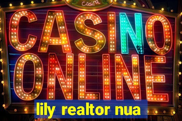 lily realtor nua