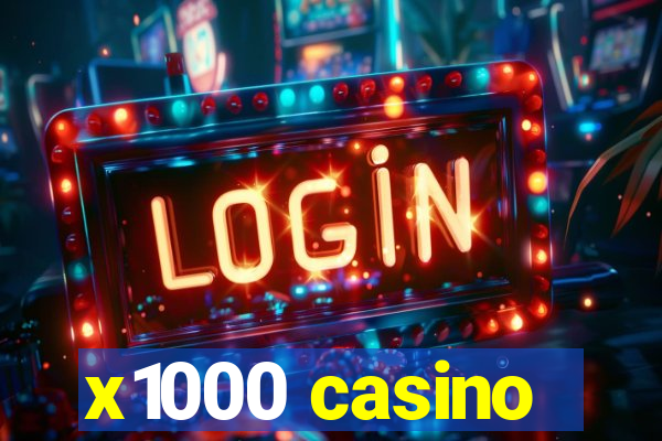 x1000 casino