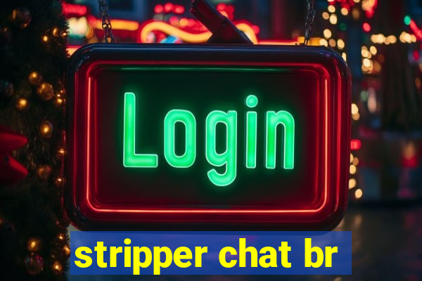 stripper chat br