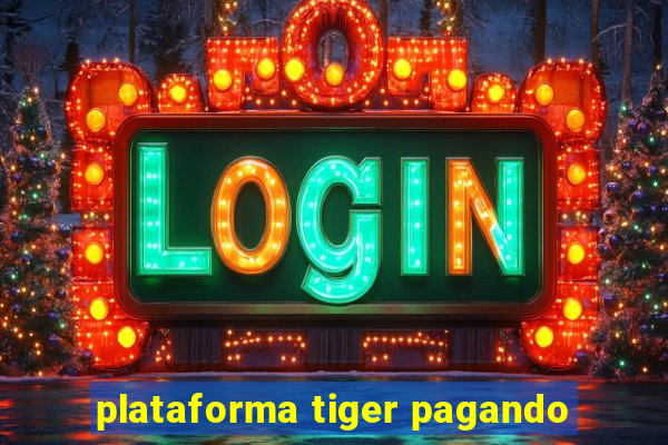 plataforma tiger pagando