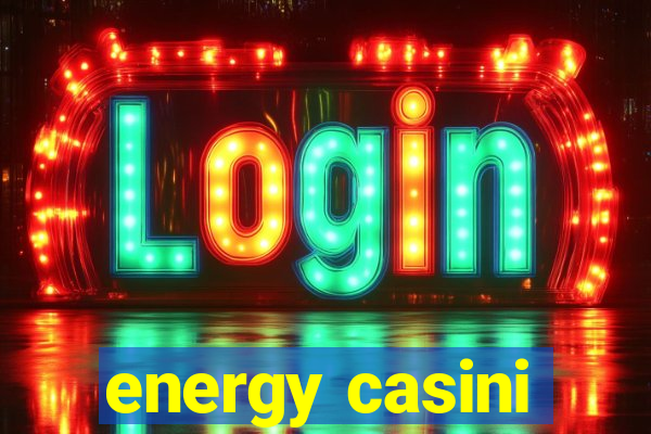 energy casini