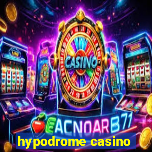 hypodrome casino