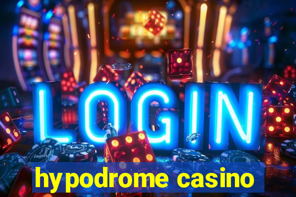 hypodrome casino