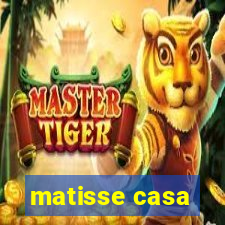 matisse casa