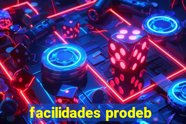 facilidades prodeb