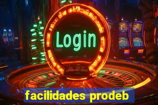 facilidades prodeb