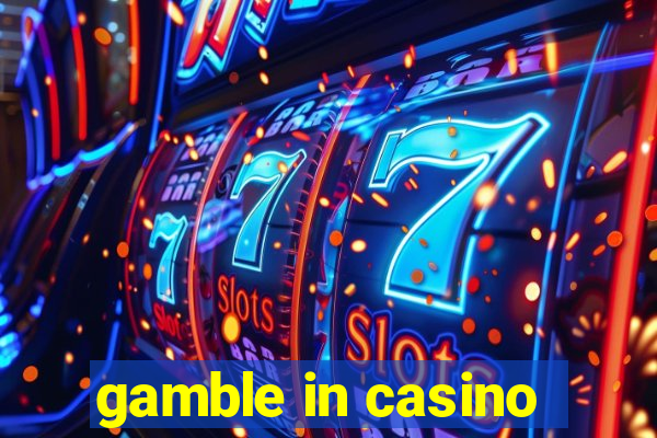 gamble in casino