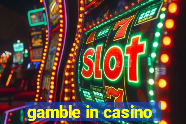 gamble in casino