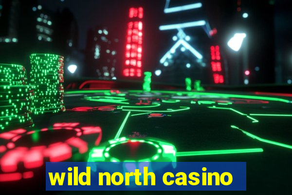 wild north casino