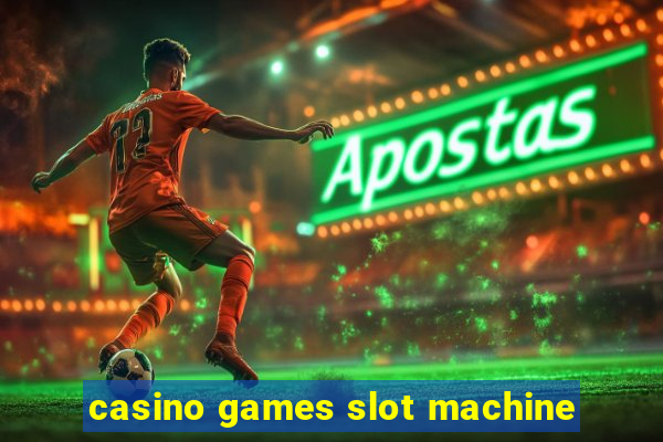 casino games slot machine