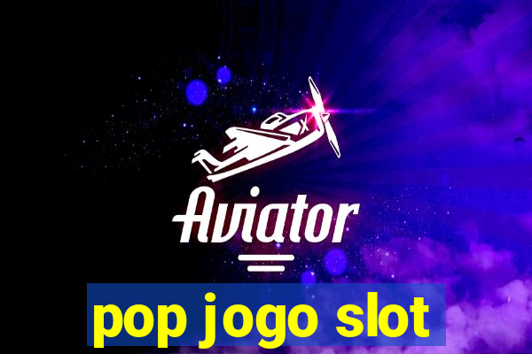 pop jogo slot