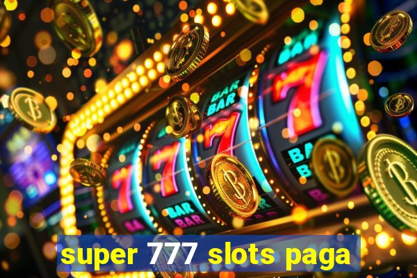 super 777 slots paga