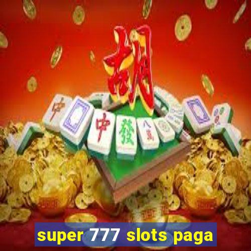 super 777 slots paga