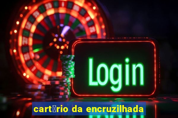 cart贸rio da encruzilhada