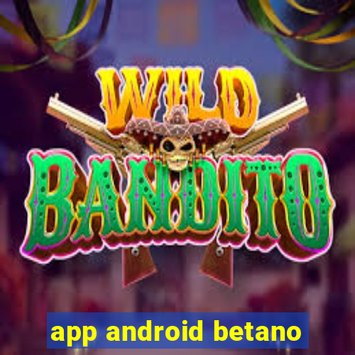 app android betano