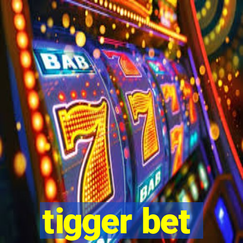 tigger bet