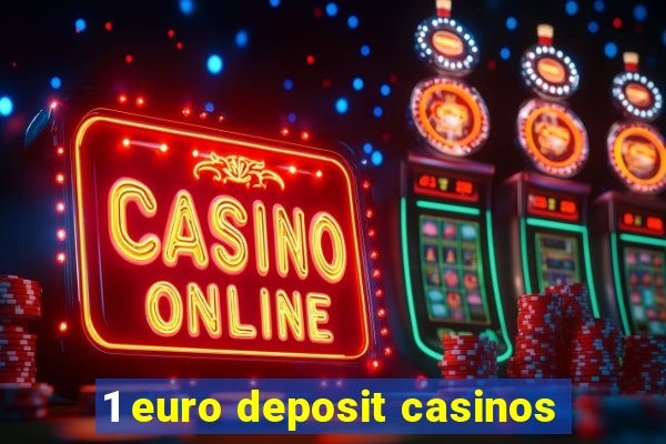 1 euro deposit casinos