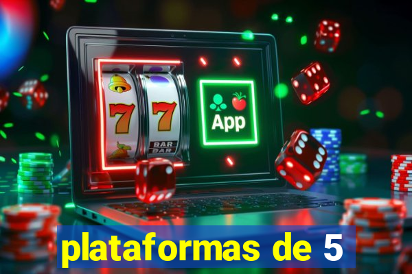 plataformas de 5