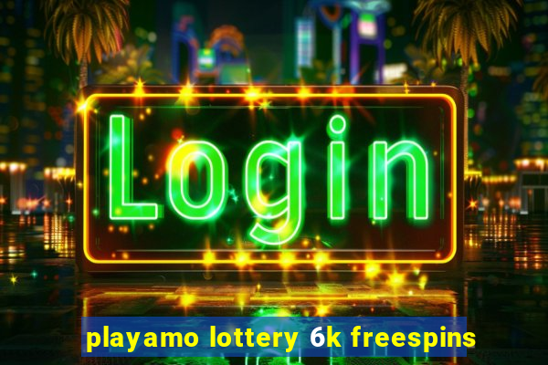 playamo lottery 6k freespins