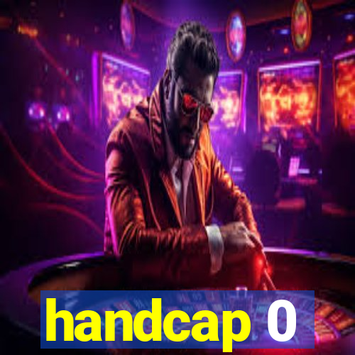 handcap 0