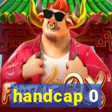 handcap 0