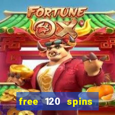 free 120 spins online casino