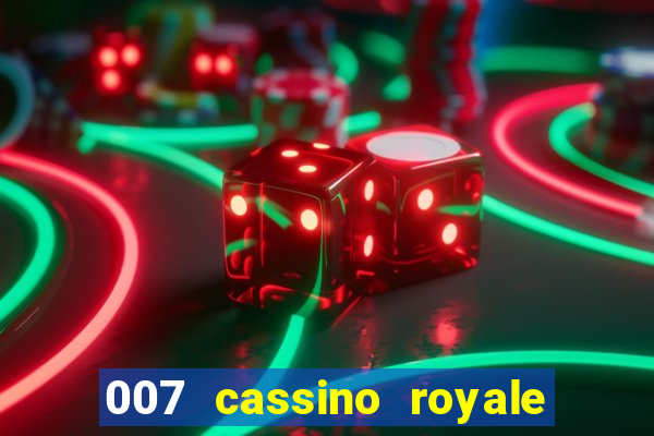 007 cassino royale casino royale