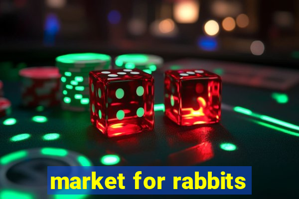 market for rabbits