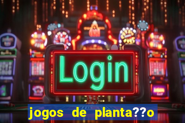 jogos de planta??o e colheita