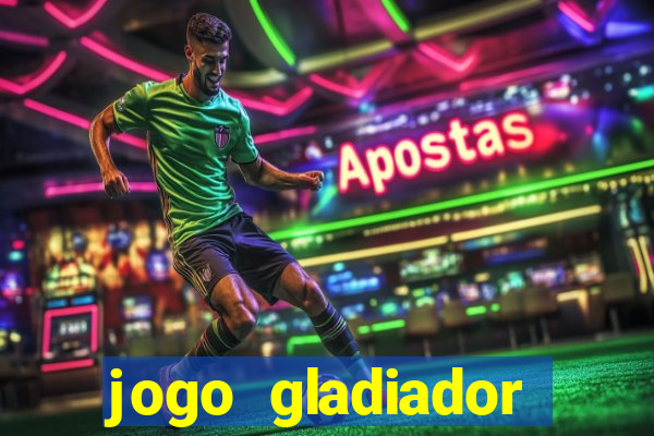 jogo gladiador click jogos