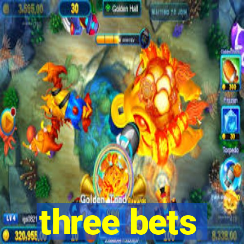 three bets