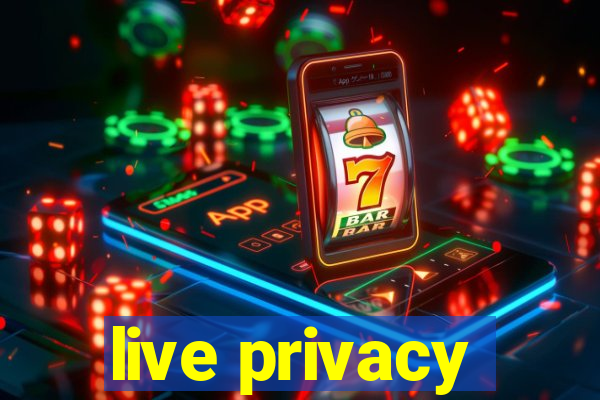 live privacy