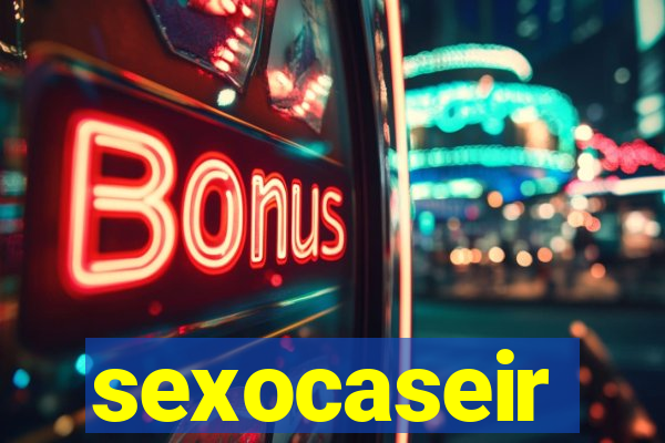 sexocaseir