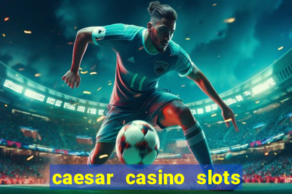 caesar casino slots win real money