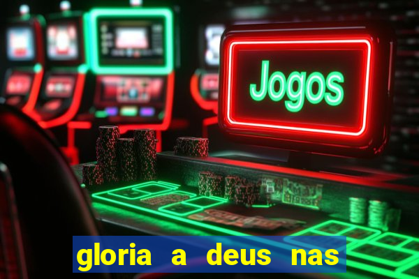 gloria a deus nas alturas cifra