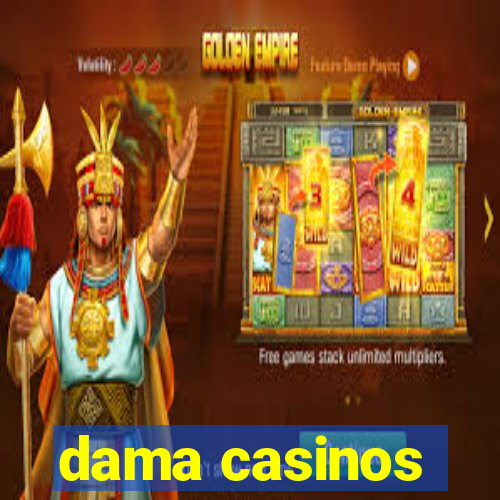 dama casinos