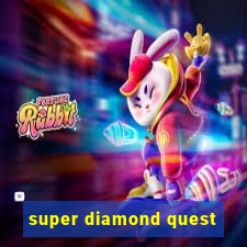 super diamond quest