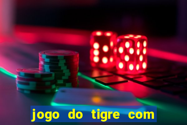 jogo do tigre com bonus de cadastro