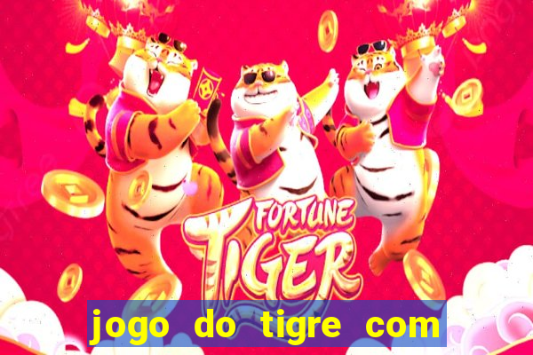 jogo do tigre com bonus de cadastro