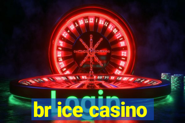 br ice casino