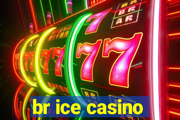 br ice casino