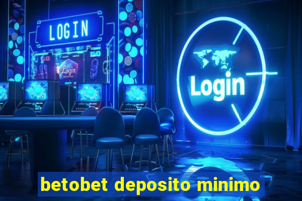 betobet deposito minimo