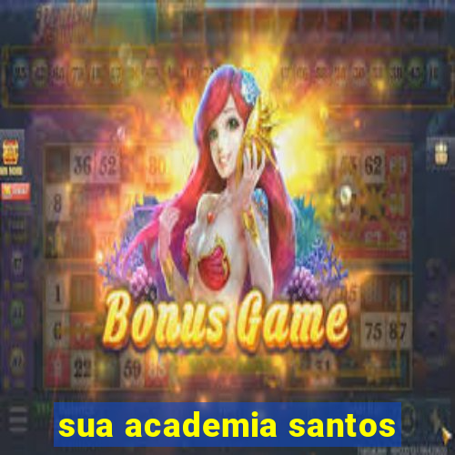 sua academia santos