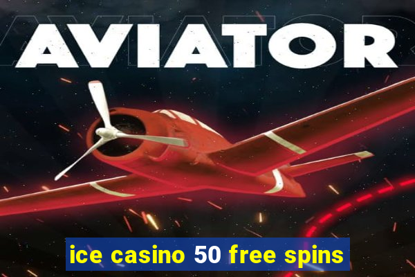 ice casino 50 free spins