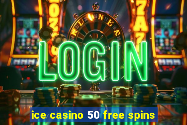 ice casino 50 free spins