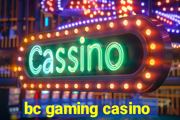 bc gaming casino